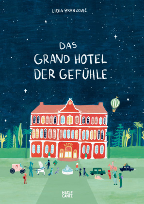 Das Grand Hotel der Gefühle. Wenn Liebe, Wut und Dankbarkeit bei uns einziehen: Gefühle beschreiben und benennen. Ein besonderes Kinderbuch ab 4 über Emotionen und Umgang mit Gefühlen
