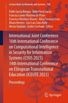 International Joint Conference 16th International Conference on Computational Intelligence in Security for Information Systems (CISIS 2023)  14th International Conference on EUropean Transnational Education (ICEUTE 2023)