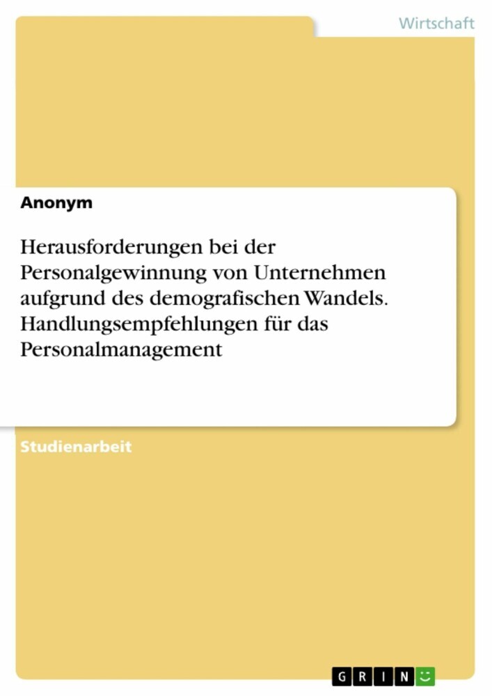 Herausforderungen bei der Personalgewinnung von Unternehmen aufgrund des demografischen Wandels. Handlungsempfehlungen für das Personalmanagement main product photo