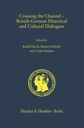 Crossing the Channel - British-German Historical and Cultural Dialogues.