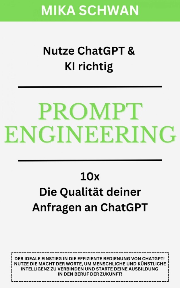 Nutze ChatGPT richtig - Prompt Engineering: Einsteiger Buch im effektiven Umgang mit ChatGPT - inklusive zahlreicher detaillierter Beispiele main product photo