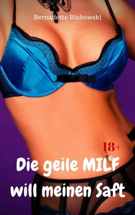 Die geile MILF will meinen Saft