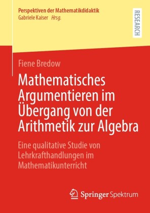Mathematisches Argumentieren im Übergang von der Arithmetik zur Algebra
