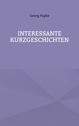 INTERESSANTE KURZGESCHICHTEN