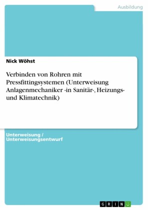Verbinden von Rohren mit Pressfittingsystemen (Unterweisung Anlagenmechaniker  -in Sanitär-, Heizungs- und Klimatechnik)