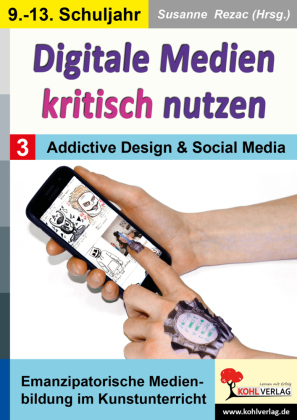 Digitale Medien kritisch nutzen / Band 3: Addictive Design und Social Media