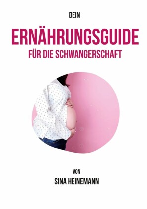 Dein Ernährungsguide für die Schwangerschaft