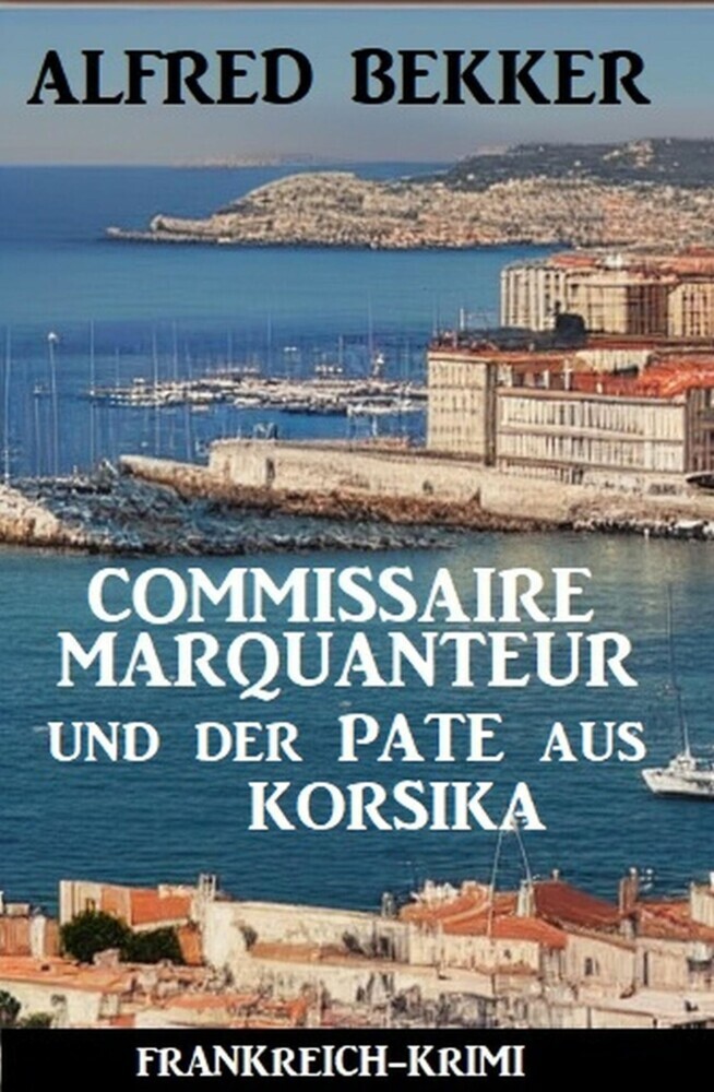 Commissaire Marquanteur und der Pate aus Korsika: Frankreich Krimi main product photo