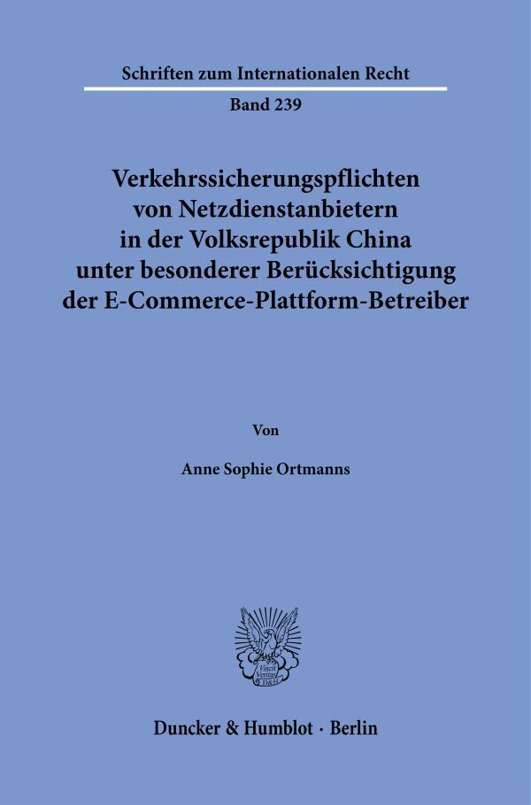 Verkehrssicherungspflichten von Netzdienstanbietern in der Volksrepublik China unter besonderer Berücksichtigung der E-Commerce-Plattform-Betreiber. main product photo