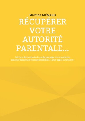 Récupérer votre autorité parentale...