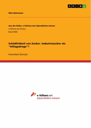 Schädlichkeit von Zucker. Industriezucker als 'Alltagsdroge'?