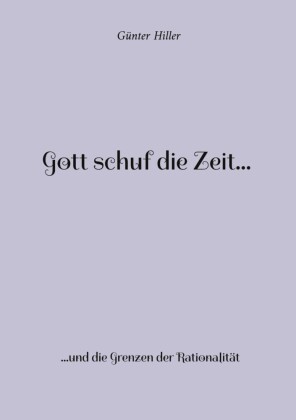 Gott schuf die Zeit...