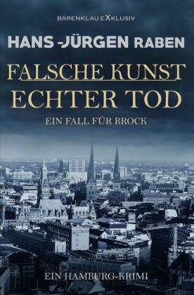 Falsche Kunst - Echter Tod - Ein Fall für Brock: Ein Hamburg-...