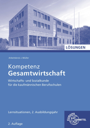 Lösungen zu 47021 Kompetenz Gesamtwirtschaft Lernsituationen 2. Ausbildungsjahr