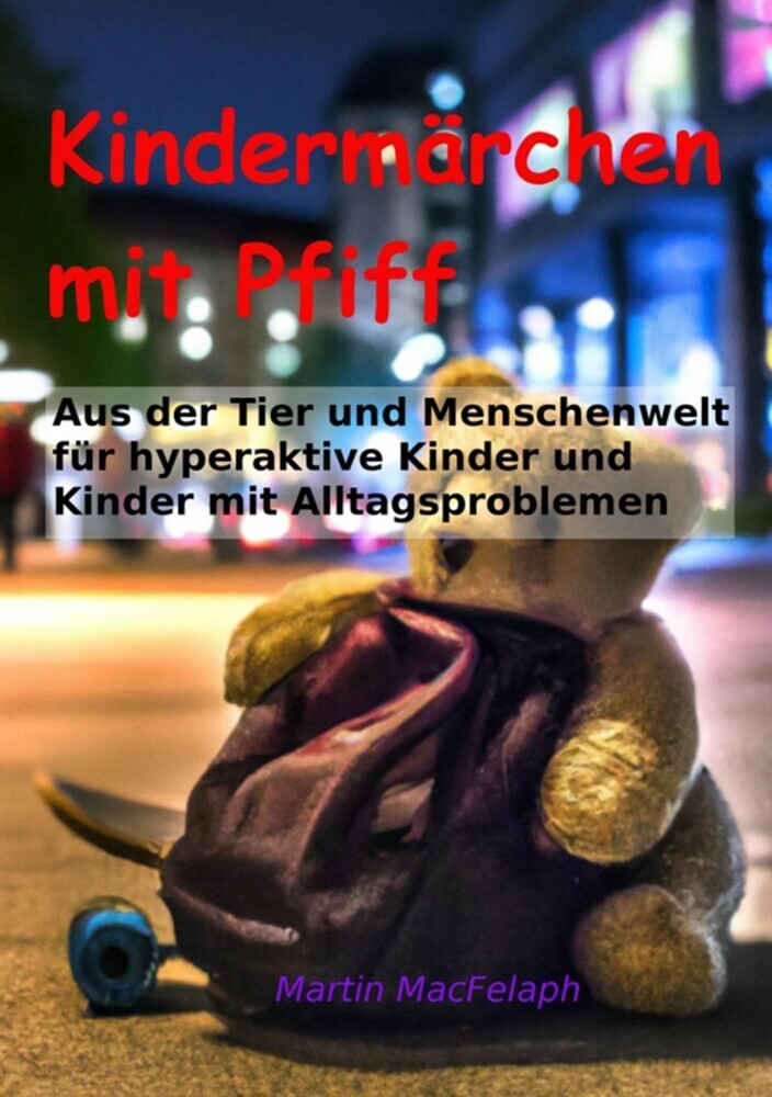 Kindermärchen mit Pfiff: Spannende Geschichten für junge Leser mit Herausforderungen, die Abenteuerlust, Fantasie und wichtige Lebenslektionen miteinander verbinden main product photo