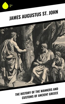 The History of the Manners and Customs of Ancient Greece