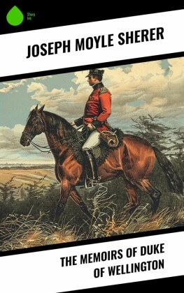 The Memoirs of Duke of Wellington