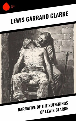 Narrative of the Sufferings of Lewis Clarke