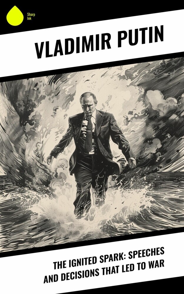 The Ignited Spark: Speeches and Decisions That Led to War main product photo
