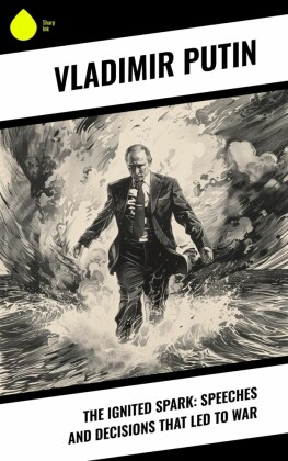 The Ignited Spark: Speeches and Decisions That Led to War