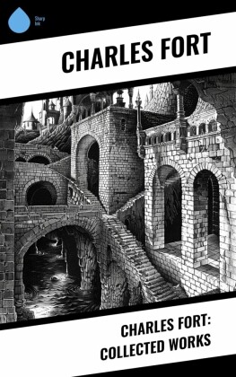 Charles Fort: Collected Works
