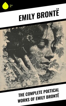 The Complete Poetical Works of Emily Brontë