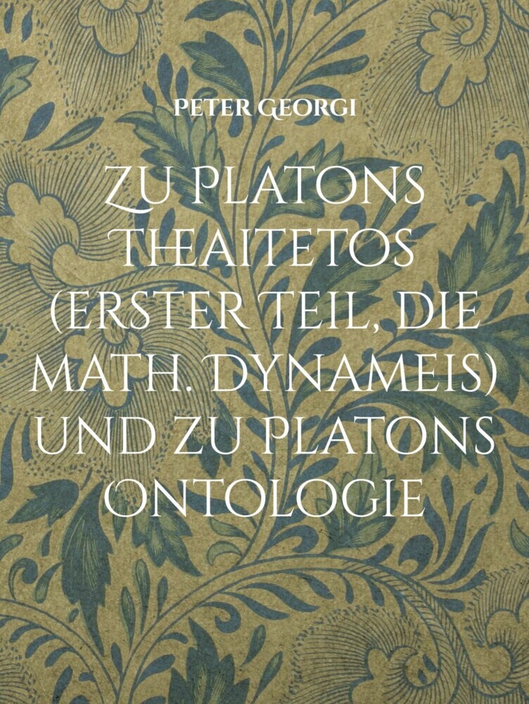 Zu Platons Theaitetos (erster Teil, die math. Dynameis) und zu Platons Ontologie main product photo