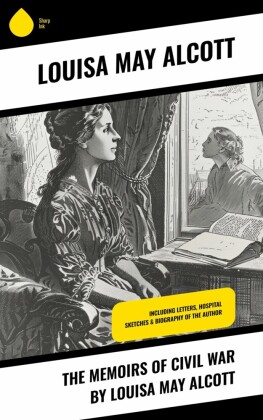 The Memoirs of Civil War by Louisa May Alcott