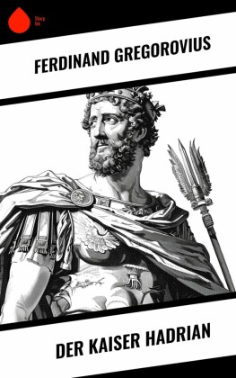 Der Kaiser Hadrian