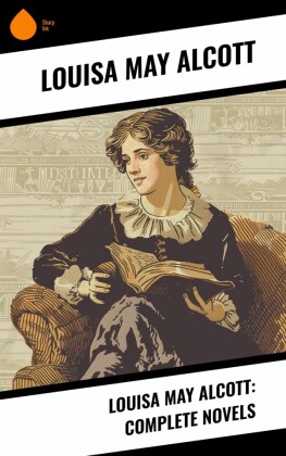 Louisa May Alcott: Complete Novels