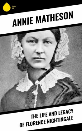 The Life and Legacy of Florence Nightingale
