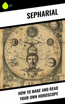How to Make and Read Your Own Horoscope
