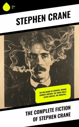 The Complete Fiction of Stephen Crane