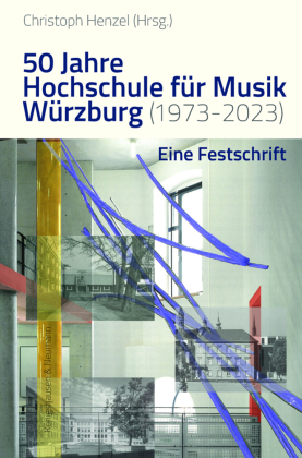 50 Jahre Hochschule für Musik Würzburg (1973-2023)