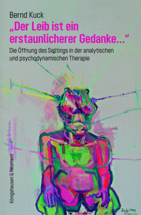 »Der Leib ist ein erstaunlicherer Gedanke...«