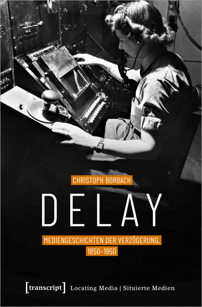 Delay - Mediengeschichten der Verzögerung, 1850-1950 main product photo