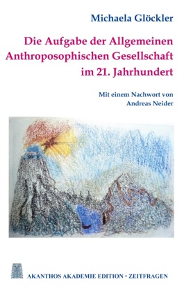 Die Aufgabe der Allgemeinen Anthroposophischen Gesellschaft im...