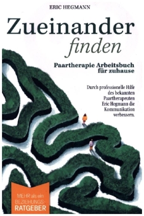 Zueinanderfinden: Paartherapie Arbeitsbuch für zuhause - mehr...