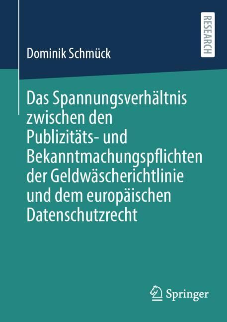 Das Spannungsverhältnis zwischen den Publizitäts- und Bekanntmachungspflichten der Geldwäscherichtlinie und dem europäischen Datenschutzrecht main product photo
