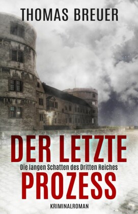 Der letzte Prozess - Die langen Schatten des Dritten Reiches