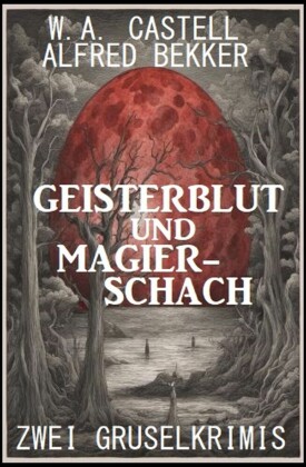 Geisterblut und Magier-Schach: Zwei Gruselkrimis