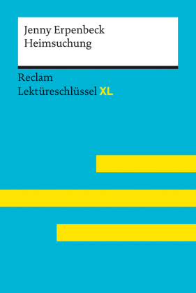 Heimsuchung von Jenny Erpenbeck: Lektüreschlüssel mit Inhaltsangabe, Interpretation, Prüfungsaufgaben mit Lösungen, Lernglossar. (Reclam Lektüreschlüssel XL) | Deutsch-Unterricht, Klausur-Vorbereitung