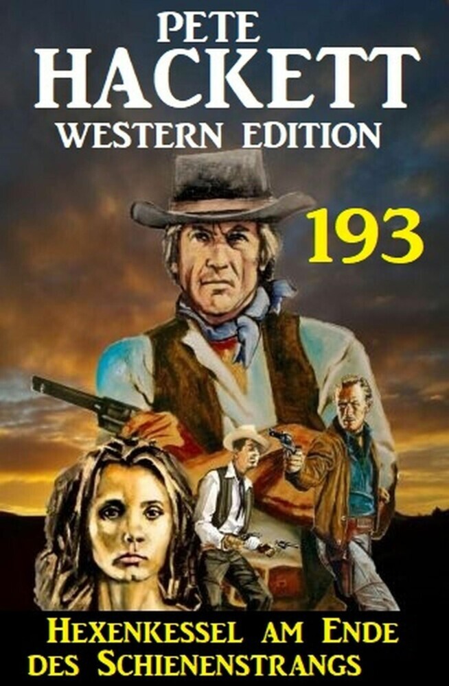 Hexenkessel am Ende des Schienenstrangs: Pete Hackett Western Edition 193 main product photo