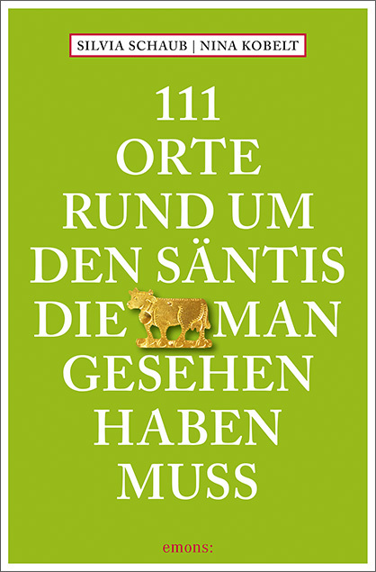 111 Orte rund um den Säntis, die man gesehen haben muss main product photo