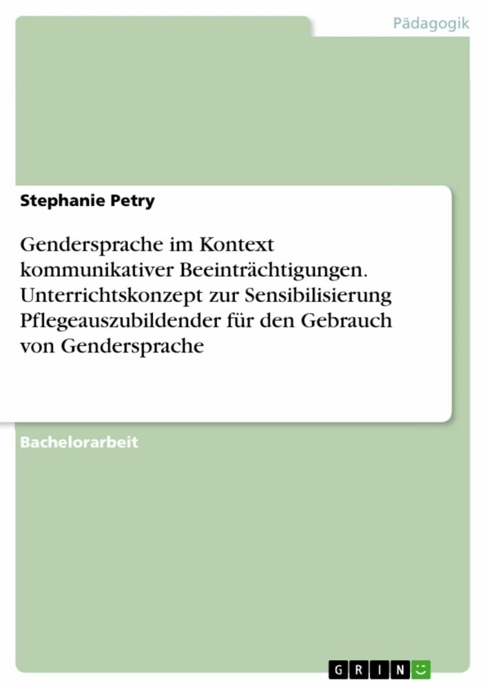 Gendersprache im Kontext kommunikativer Beeinträchtigungen. Unterrichtskonzept zur Sensibilisierung Pflegeauszubildender für den Gebrauch von Gendersprache main product photo