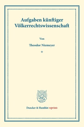 Aufgaben künftiger Völkerrechtswissenschaft.