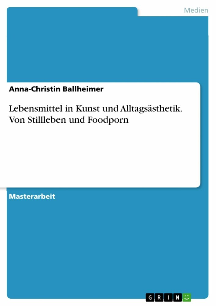 Lebensmittel in Kunst und Alltagsästhetik. Von Stillleben und Foodporn main product photo