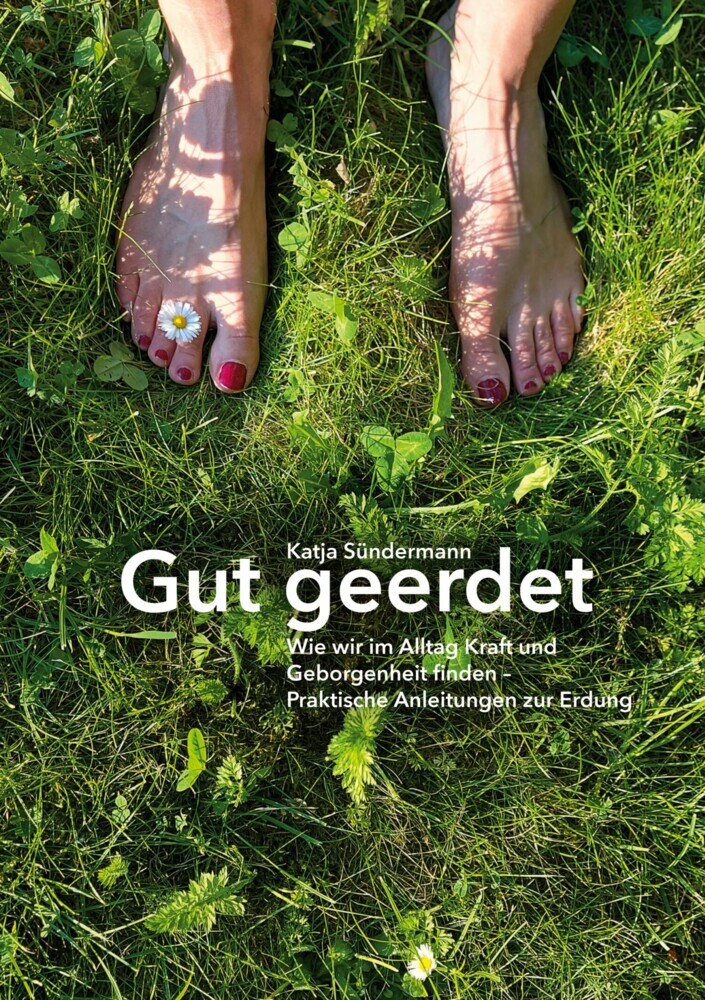 Gut geerdet: Wie wir im Alltag Kraft und Geborgenheit finden main product photo