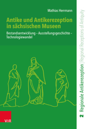 Antike und Antikerezeption in sächsischen Museen