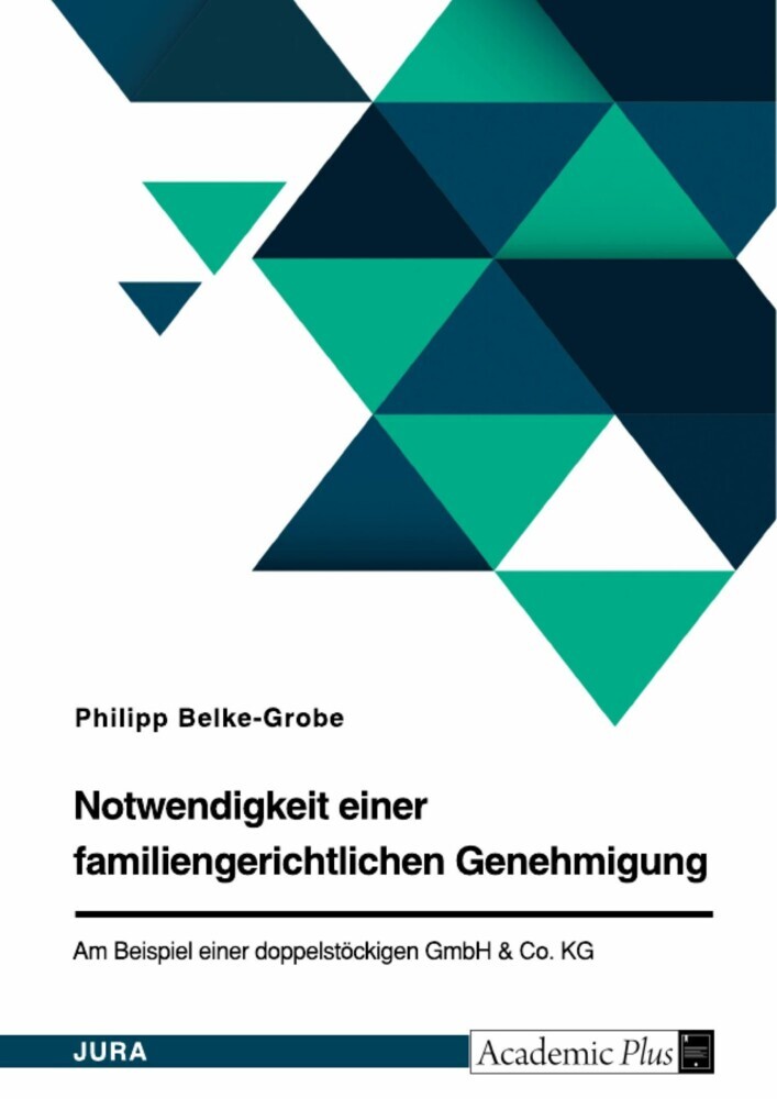 Notwendigkeit einer familiengerichtlichen Genehmigung. Am Beispiel einer doppelstöckigen GmbH & Co. KG main product photo